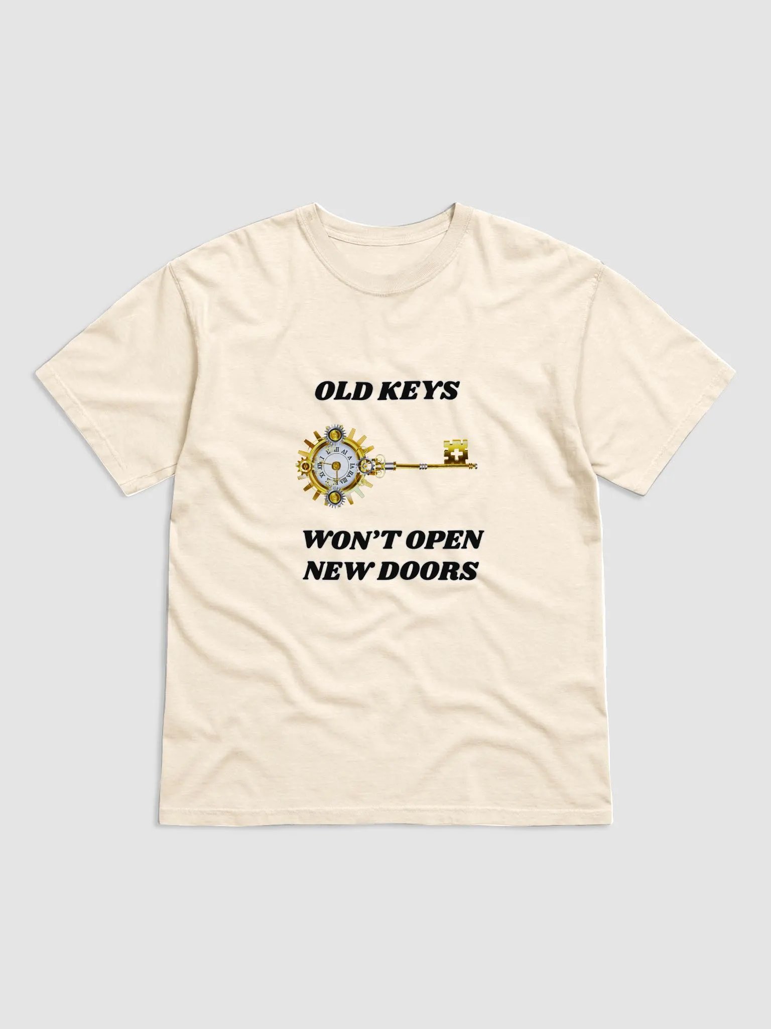 OLD KEYS WON'T OPEN NEW DOORS (black font) T-shirt product image (30)