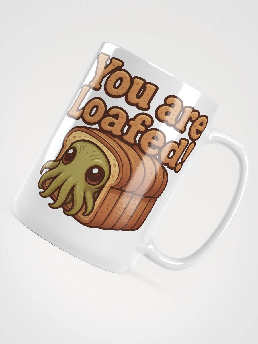 You Are Loafed! Mug product image (8)