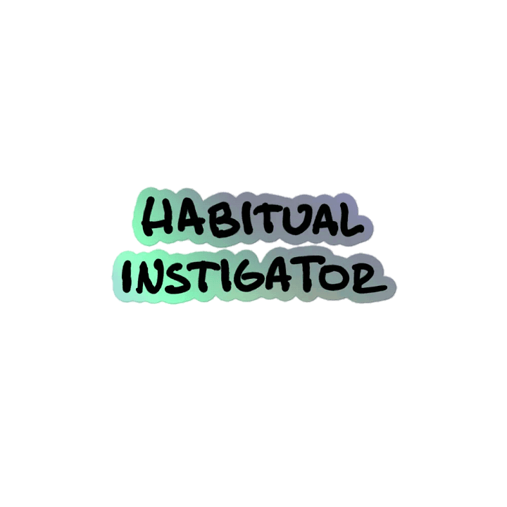 Habitual Instigator holographic sticker product image (2)
