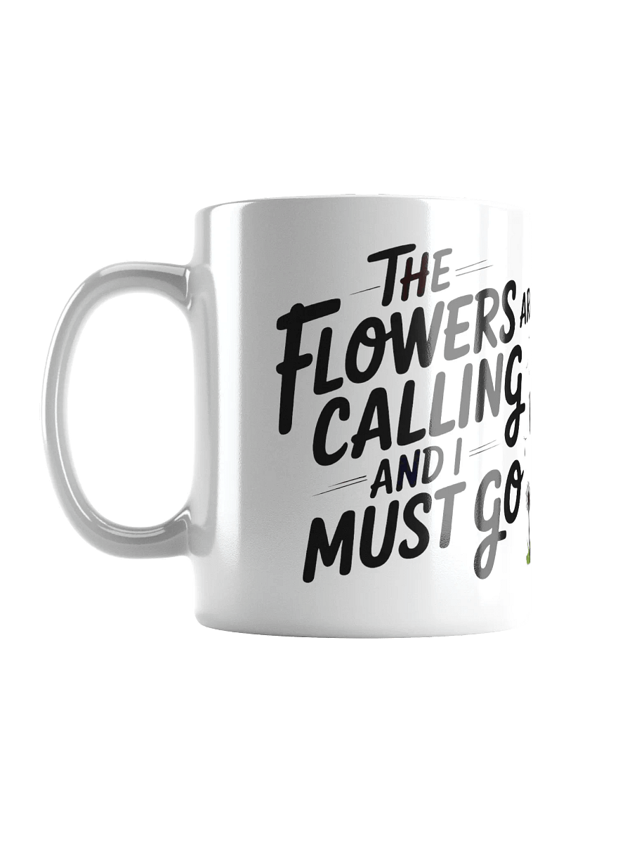 The Flowers are Calling and I Must Go Wrap Mug product image (4)