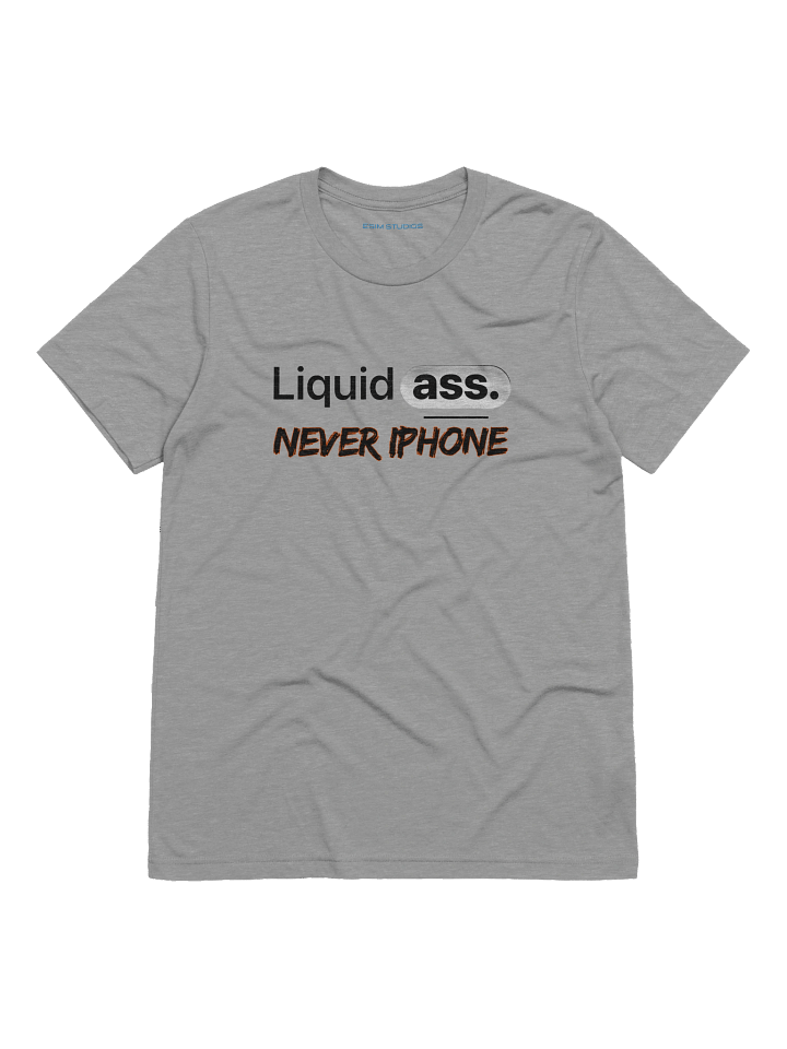 Liquid Ass Never iPhone Shirt product image (86)
