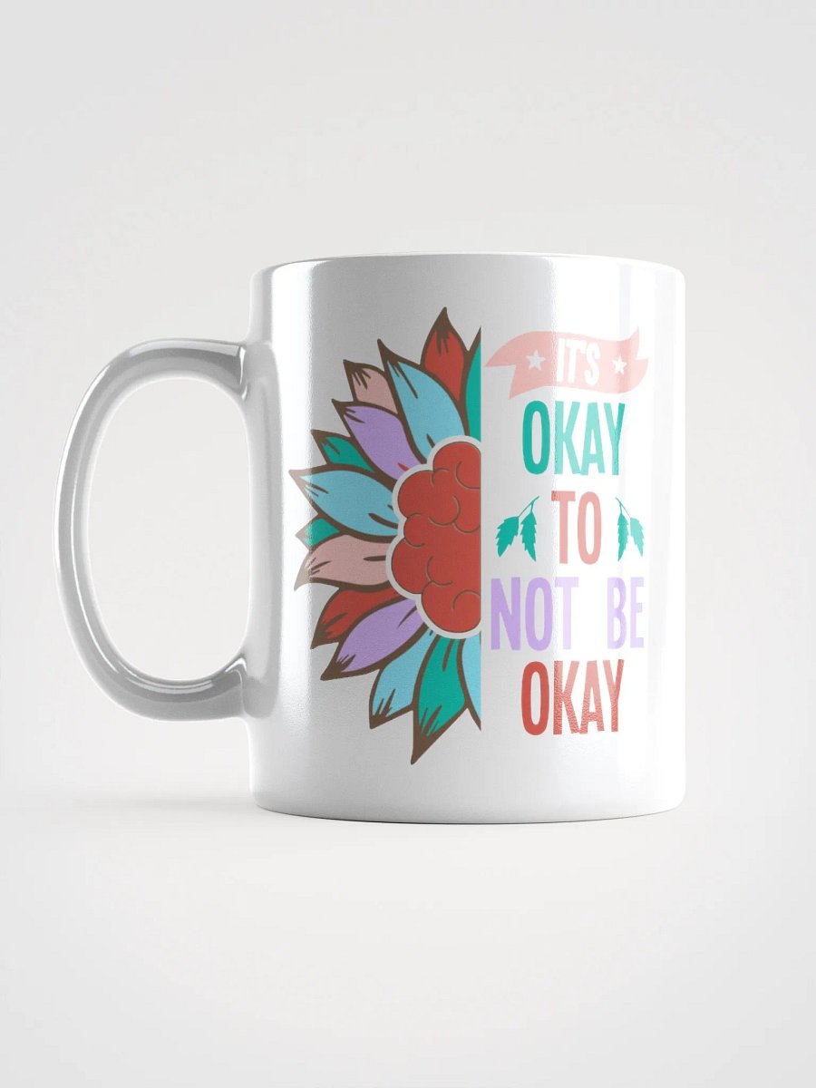 It's Okay To Not Be Okay - White Glossy Mug product image (18)