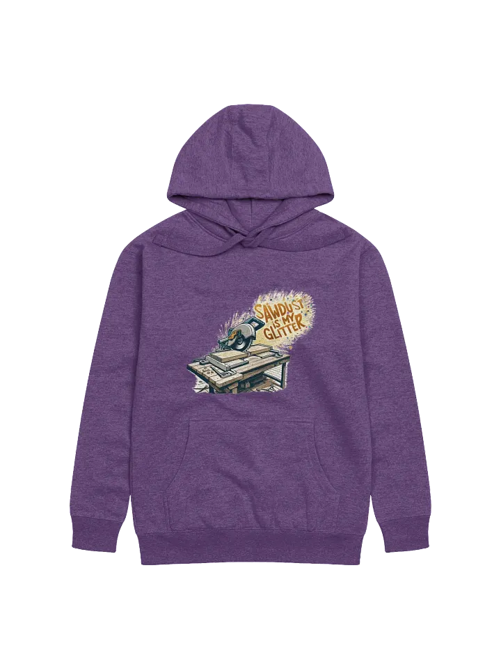 Sawdust is my Glitter - Cotton Hoodie product image (2)