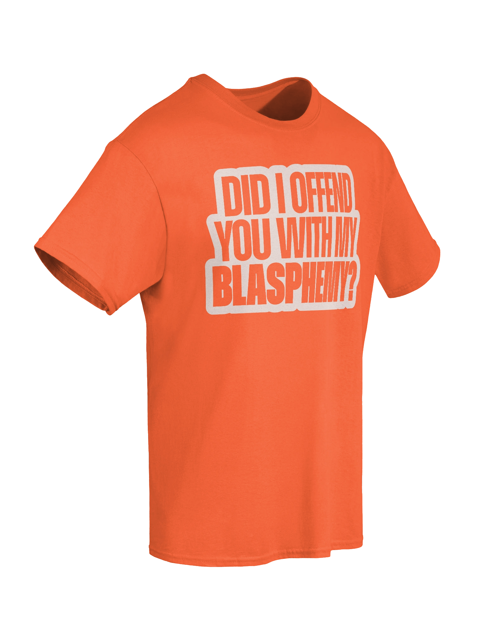 Did I Offend You With My Blasphemy? - Shirt product image (66)