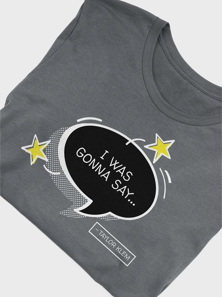 I Was Gonna Say Black Quote Bubble T-Shirt product image (5)