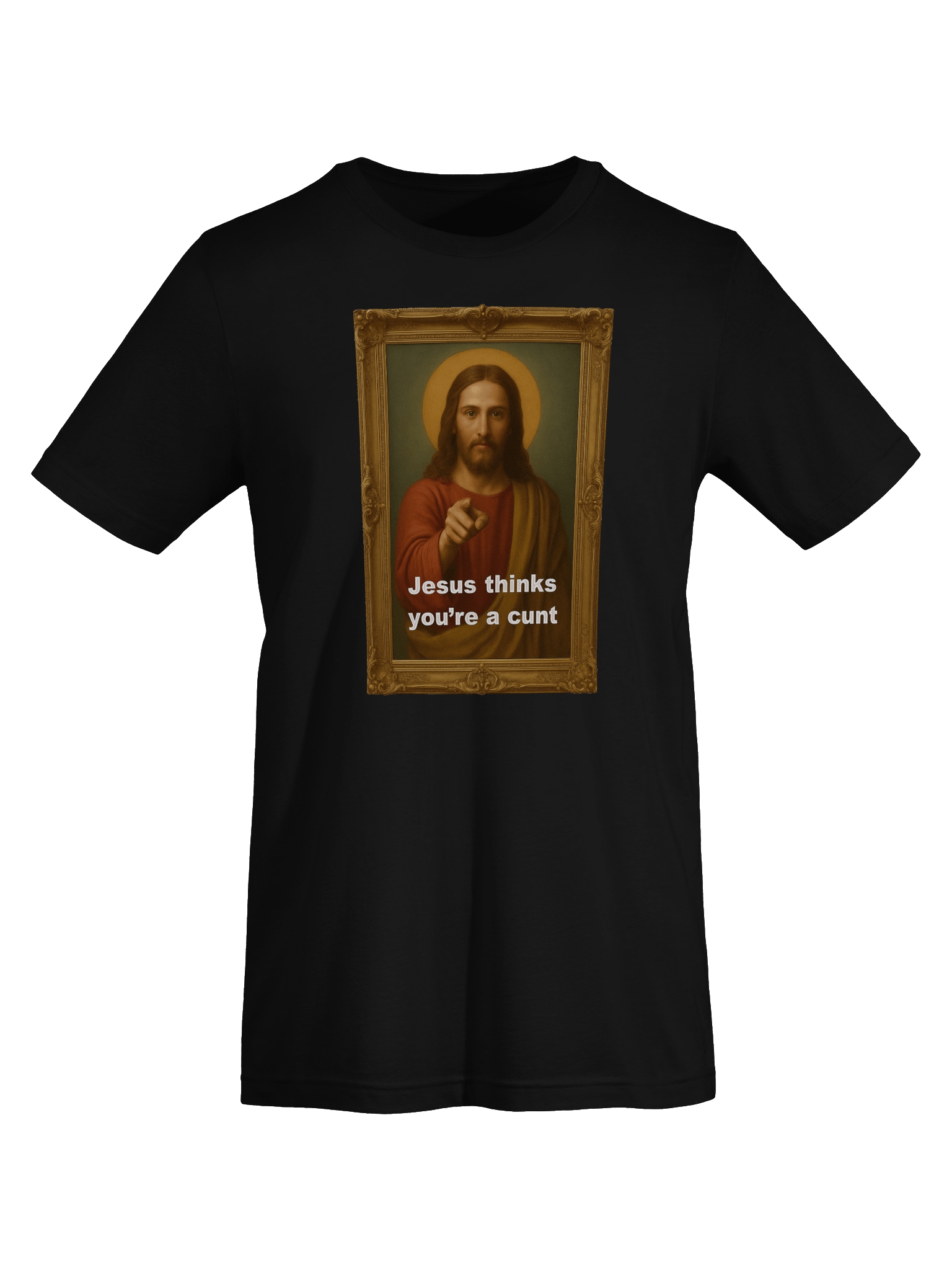 Jesus Thinks You're A C*#! Tee Shirt product image (7)