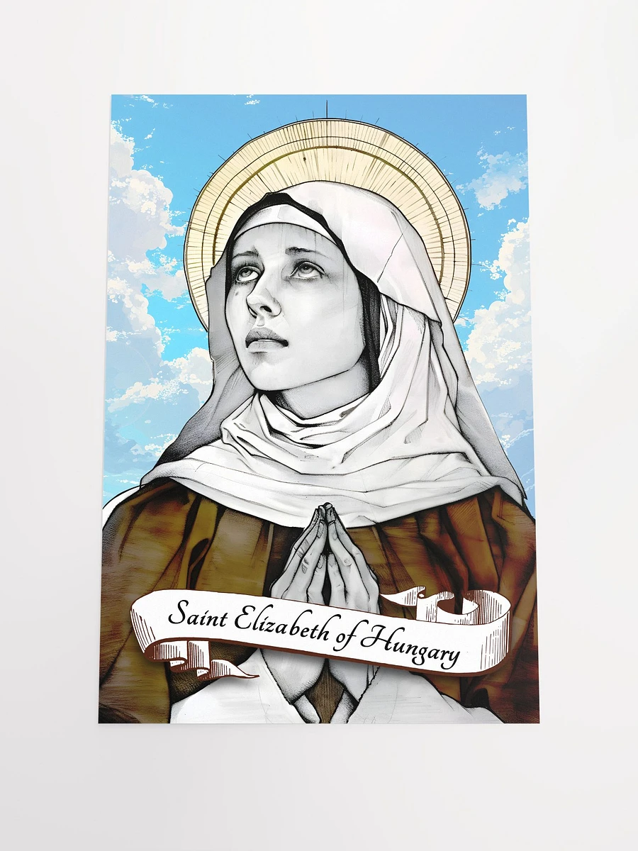 Saint Elizabeth Of Hungary Patron Saint of Brides, Widows, Charity Workers, Falsely Accused, Hospitals, Nursing Homes, Bakers, Homeless Persons, People suffering from Toothaches, Matte Poster product image (3)