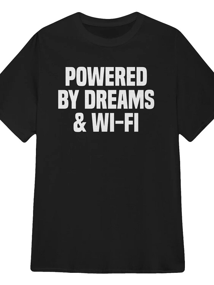 Powered by Dreams & Wi-Fi T-Shirt product image (1)