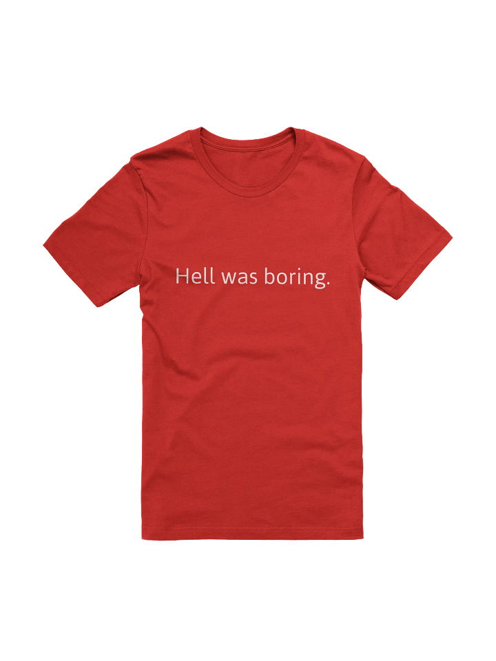 Hell was boring Unisex T-Shirt product image (4)
