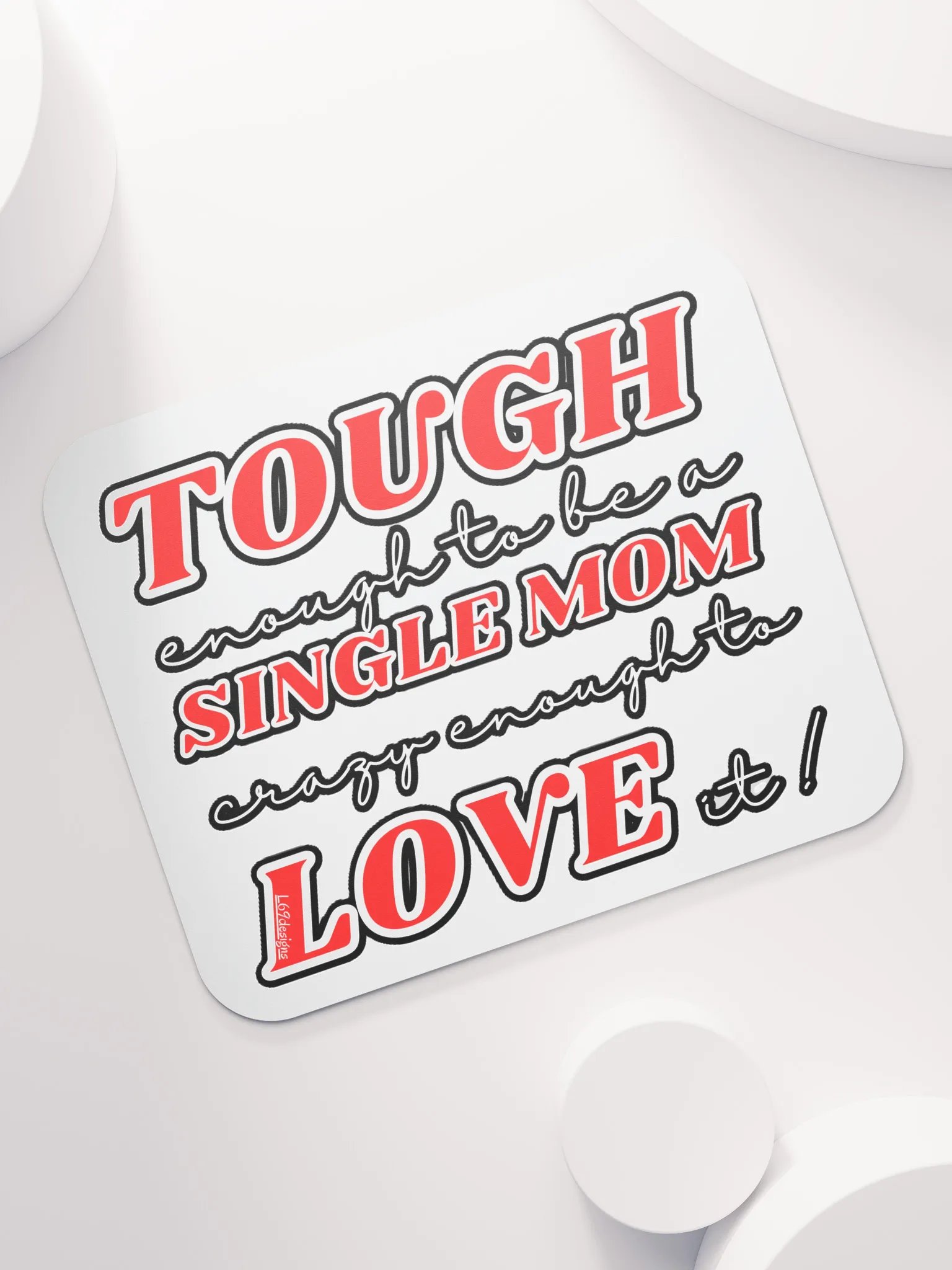 TOUGH ENOUGH TO BE A SINGLE MOM, CRAZY ENOUGH TO LOVE IT! product image (7)