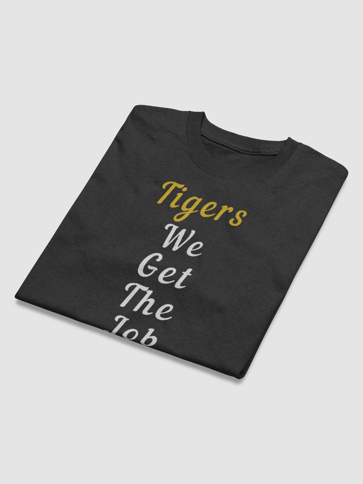 TIGERS WE GET THE JOB DONE T-SHIRT product image (3)