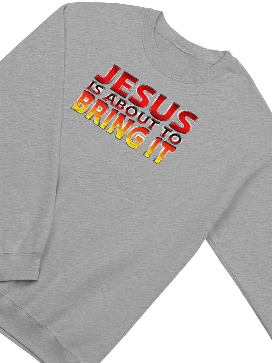Jesus Is About To Bring It Sweatshirt product image (3)