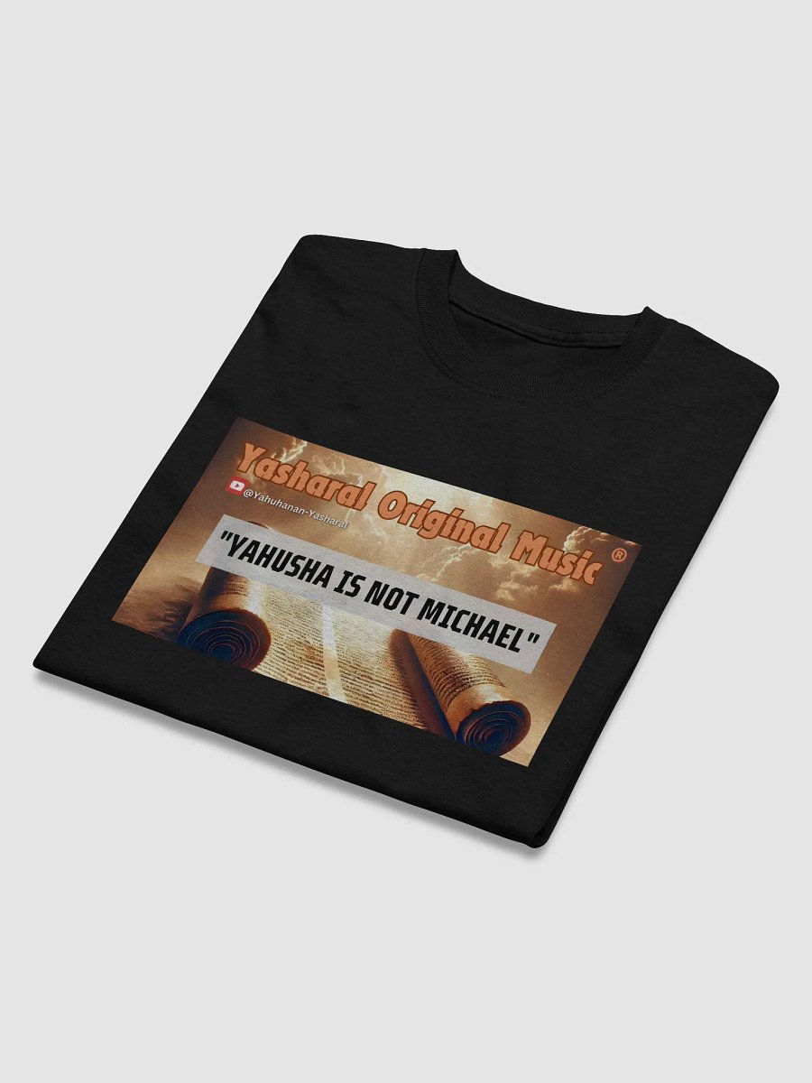 Yasharal Original Music: YAHUSHA Is Not Michael | T-Shirt product image (3)
