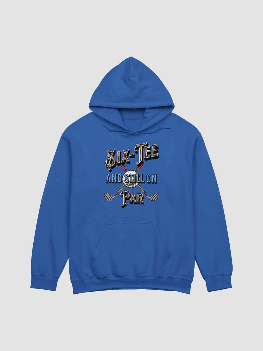 Six-Tee And Still On Par Golfing Stylish Hoodie product image (17)