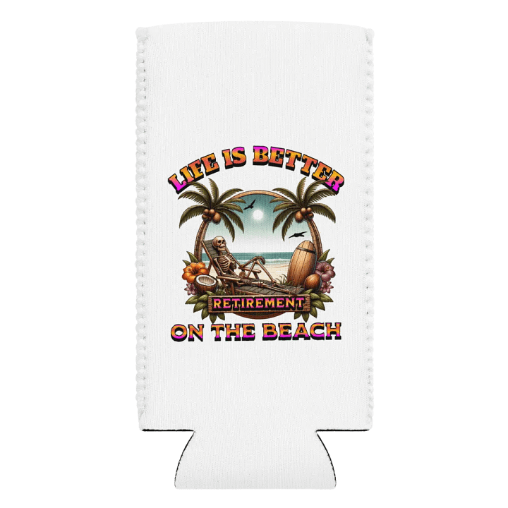 Life Is Better On The Beach Retirement Paradise Can Cooler product image (2)