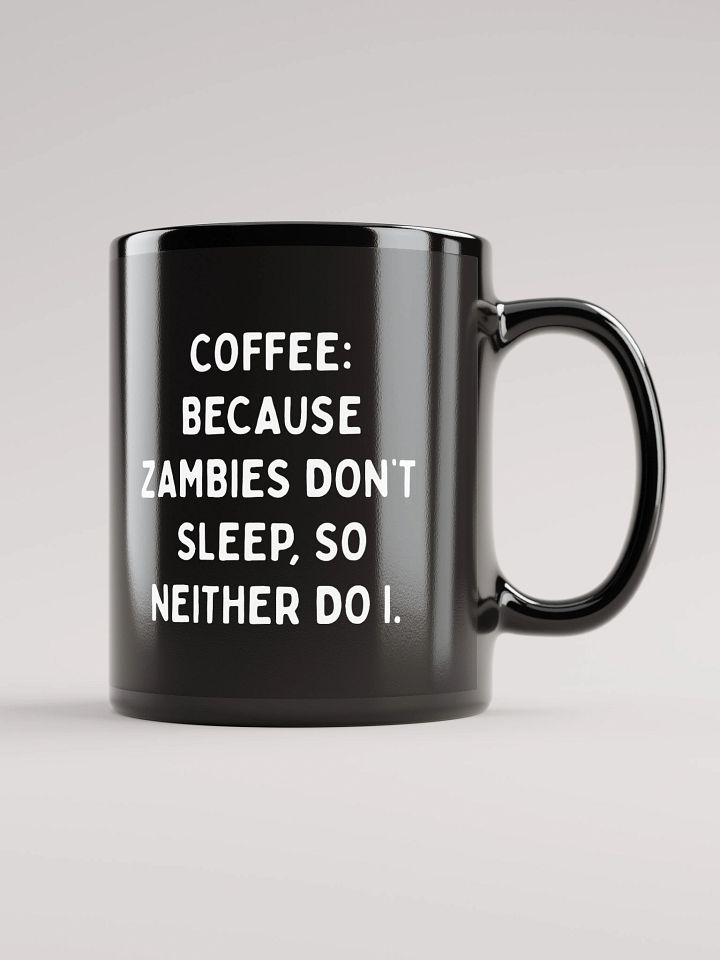 Zambies Don't Sleep Black Coffee Mug product image (2)