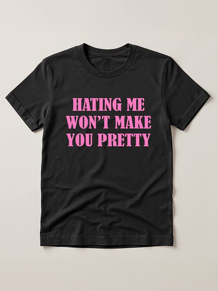 Hating me Won't make you pretty product image (1)