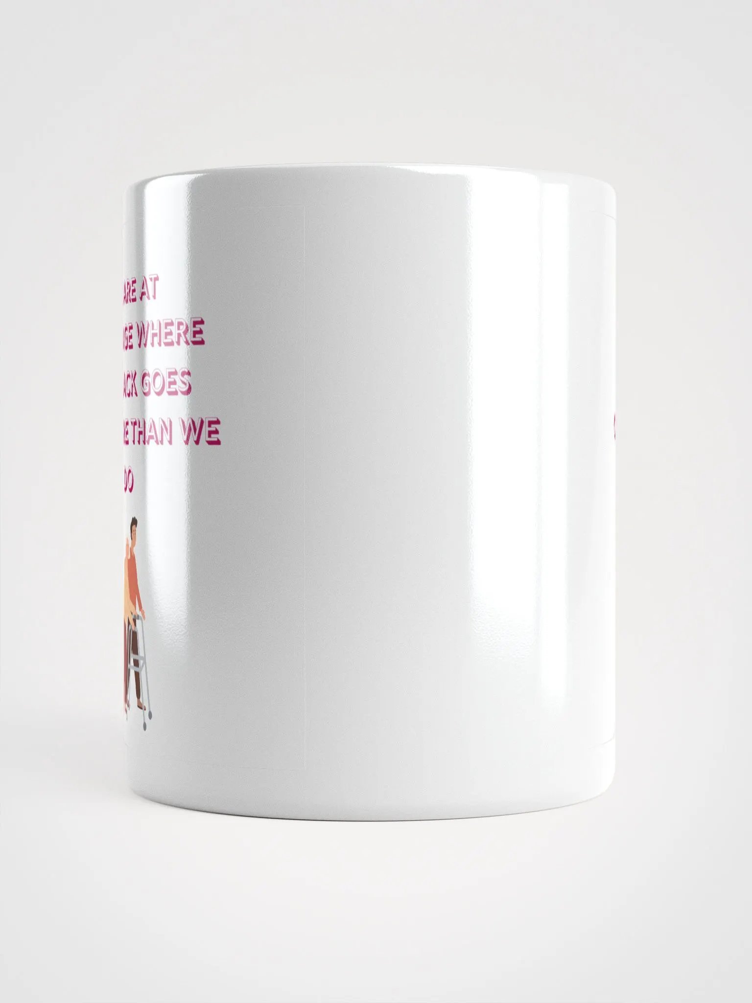We are at that Age, our backs go out more than we do : Humorous Mug product image (5)
