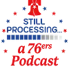 Still Processing: A 76ers podcast