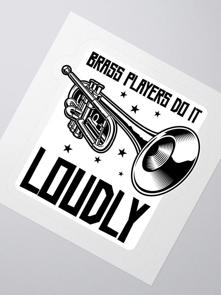 Brass Players Do It Loudly: A Sticker for Music Lovers product image (4)