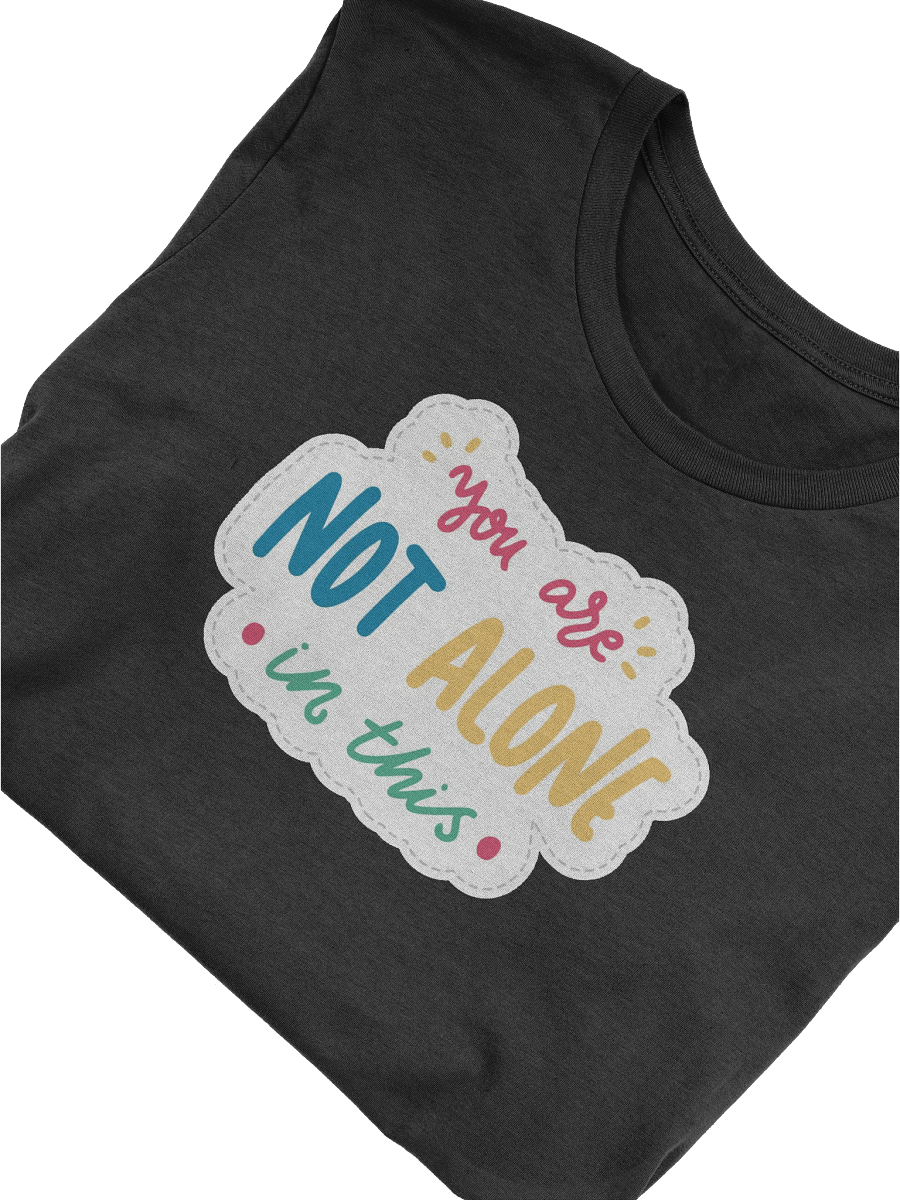 You Are Not Alone Black Unisex T-Shirt product image (9)