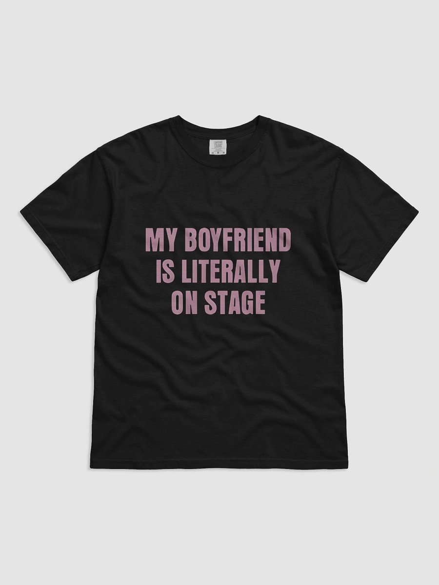 my boyfriend is literally on stage t-shirt product image (2)