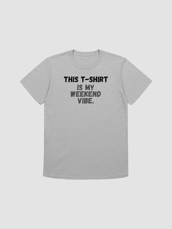 This t-shirt is my weekend vibe. product image (2)