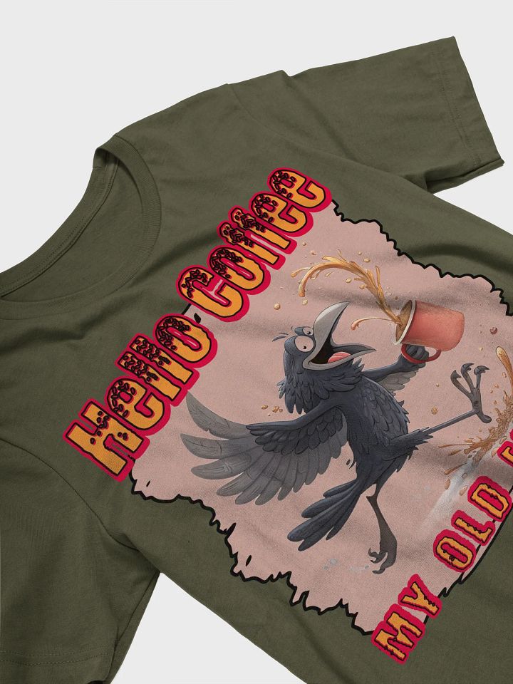 Hello Coffee My Old Friend Raven Joyful Splash T-Shirt product image (14)