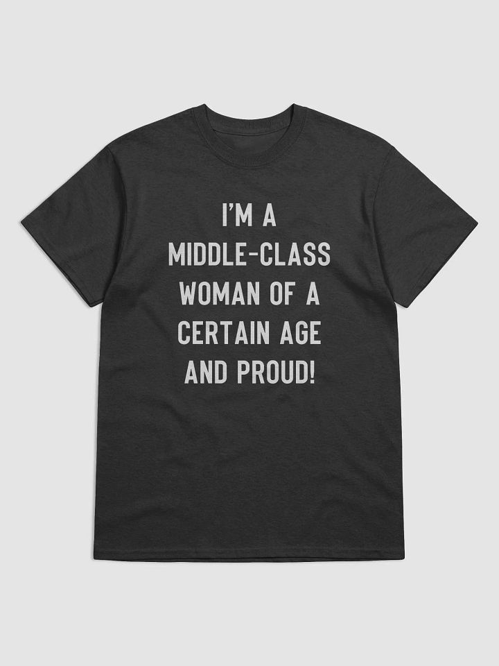Middle-Class Woman Of A Certain Age - Dark/Bold Font T-Shirt product image (1)