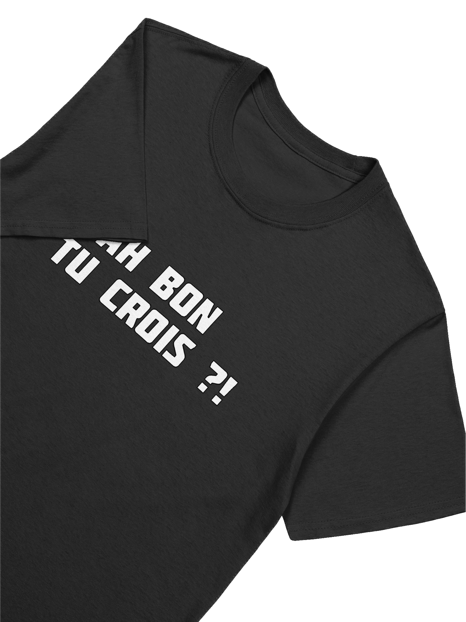 T-shirt Noir "AH BON TU CROIS ?!" product image (7)