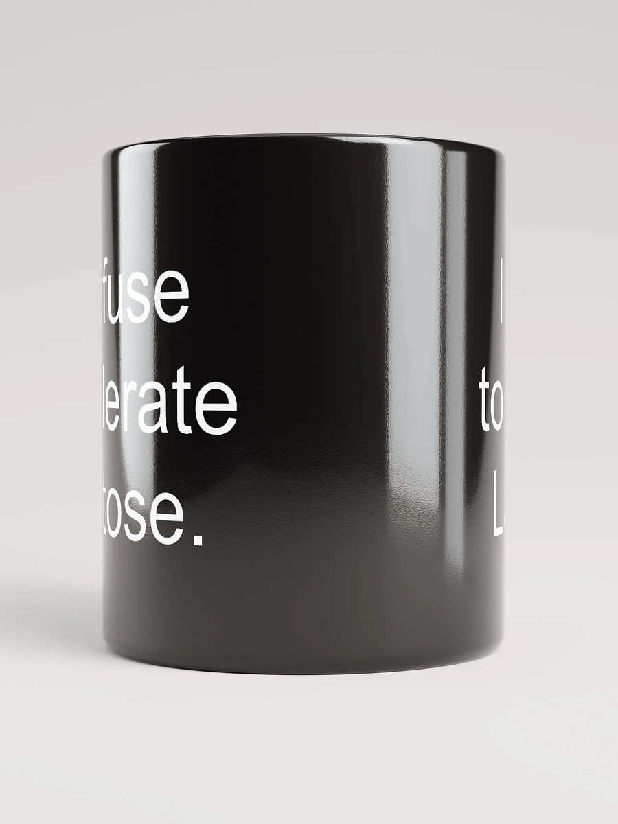 I refuse to tolerate lactose glossy mug product image (3)