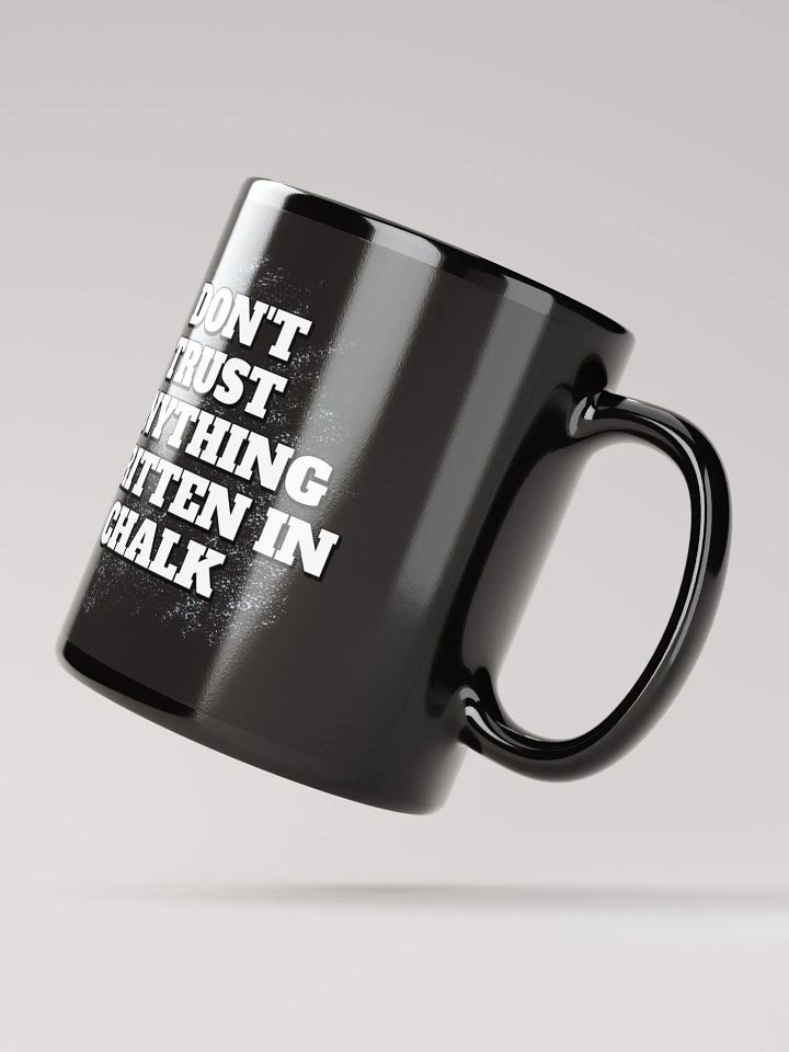 Don't Trust Anything Written In Chalk Black Mug product image (4)