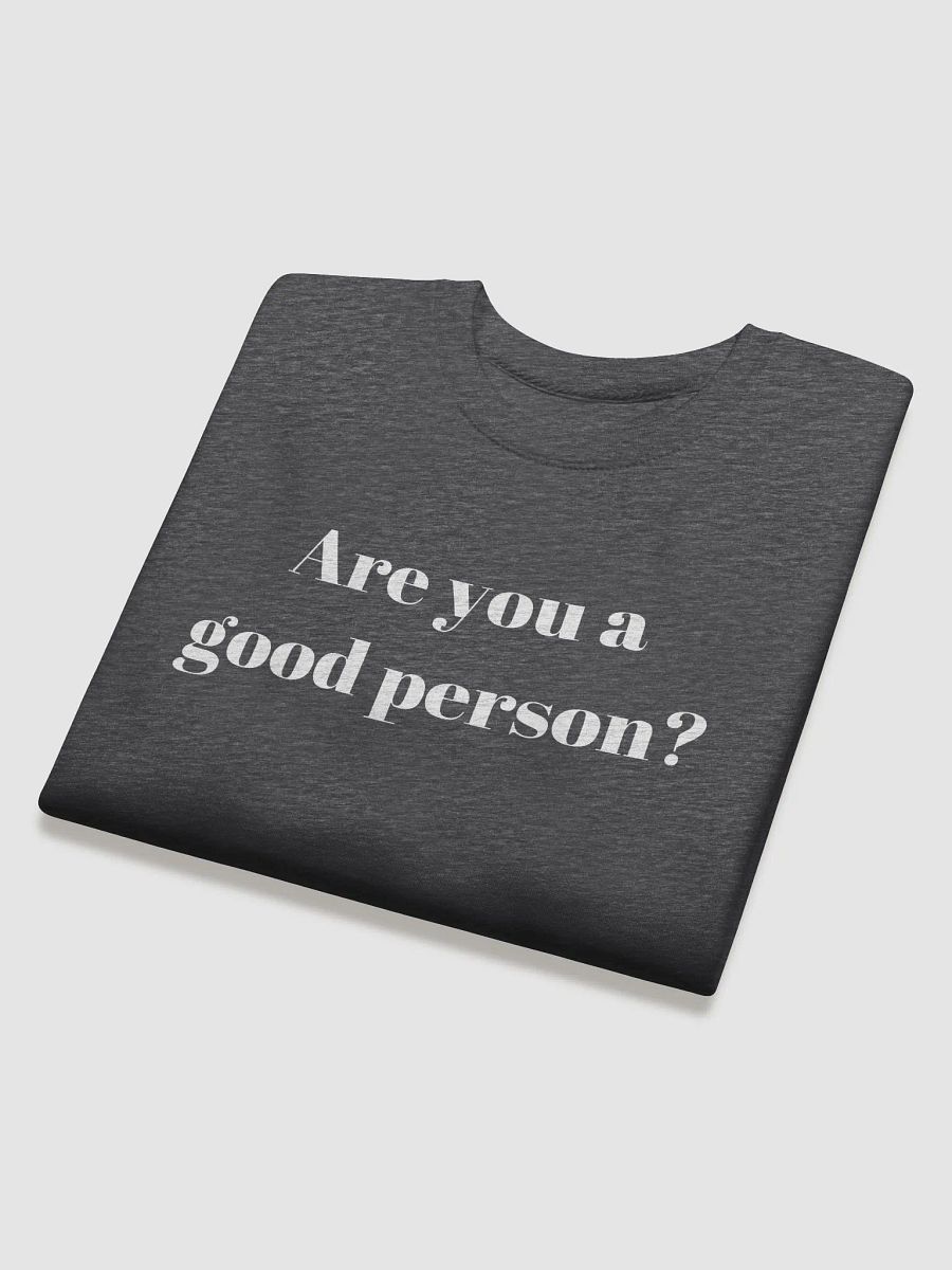 Do You Think You're a Good Person? Sweatshirt product image (1)
