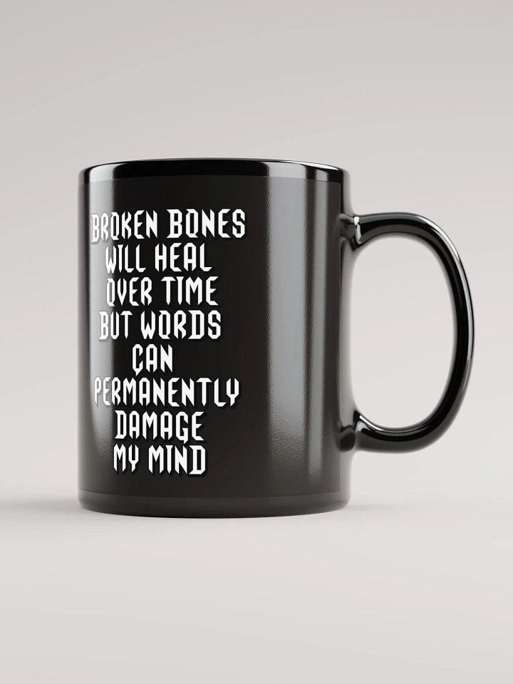 Broken Bones Will Heal Over Time But Words - Black Coffee Mug product image (4)