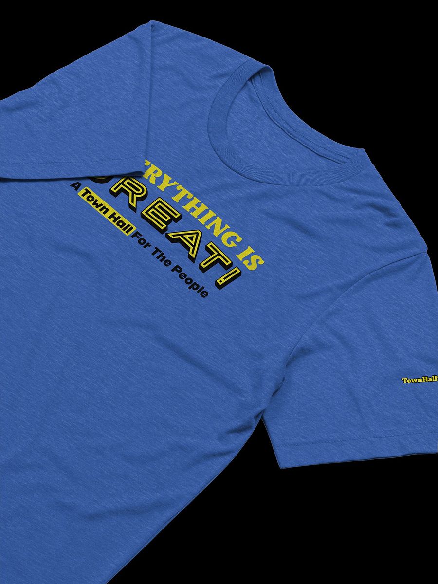 TownHallShow: Everything Is Great! Tee product image (11)