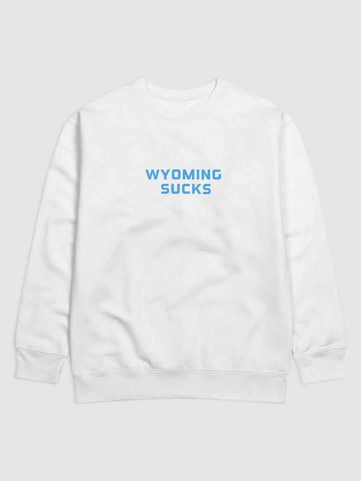 Wyoming Sucks Sweatshirt product image (1)