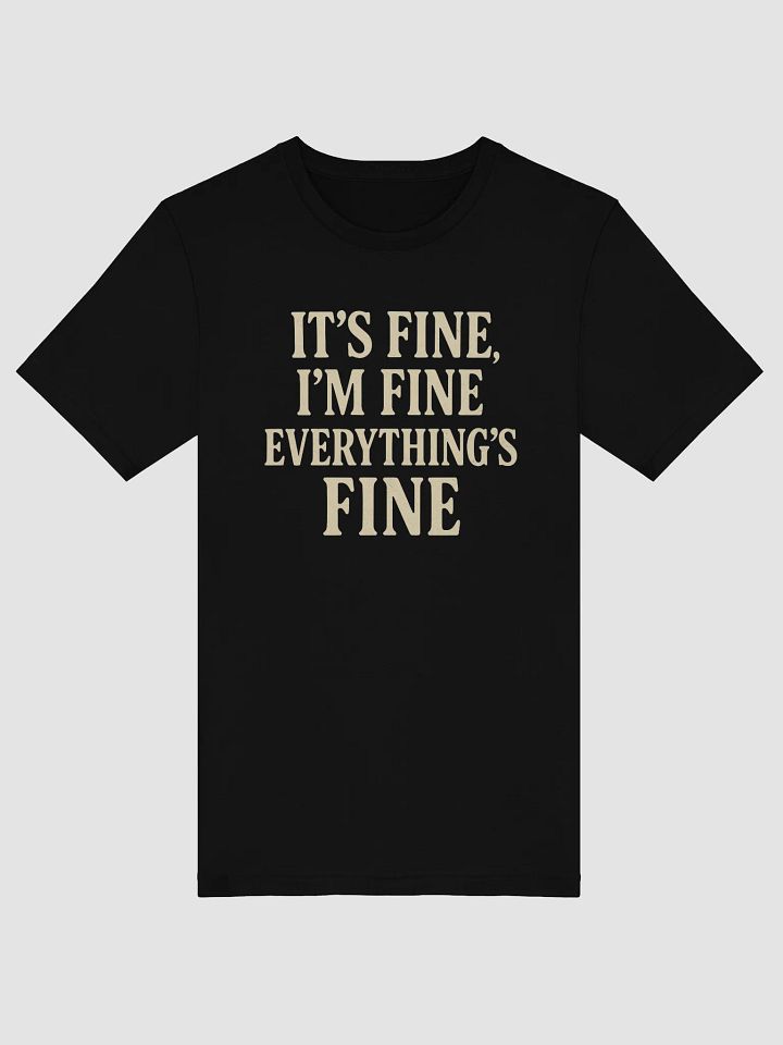 It’s Fine, I’m Fine, Everything’s Fine Supersoft T-Shirt product image (1)
