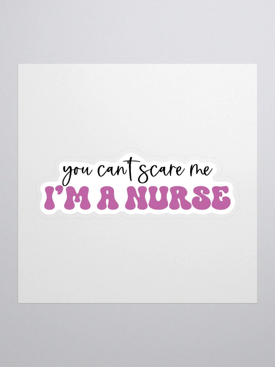 You Can’t Scare Me, I’m a Nurse Sticker product image (3)