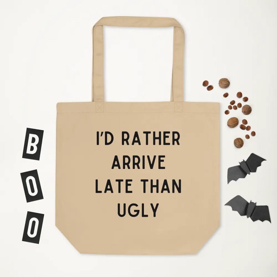 I'd Rather Arrive Late Than Ugly Tote Bag product image (6)