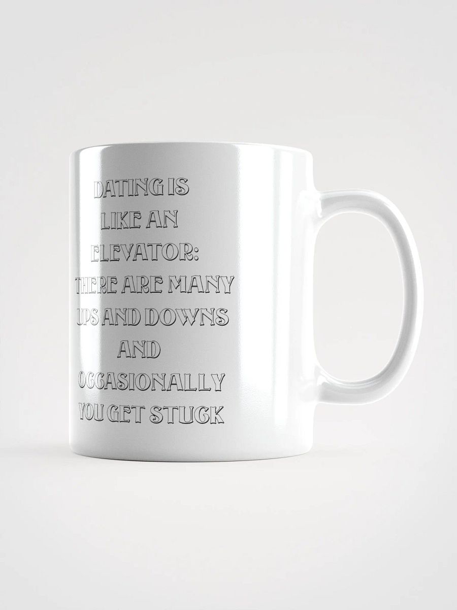 Dating Is Like An Elevator Funny White Mug product image (1)
