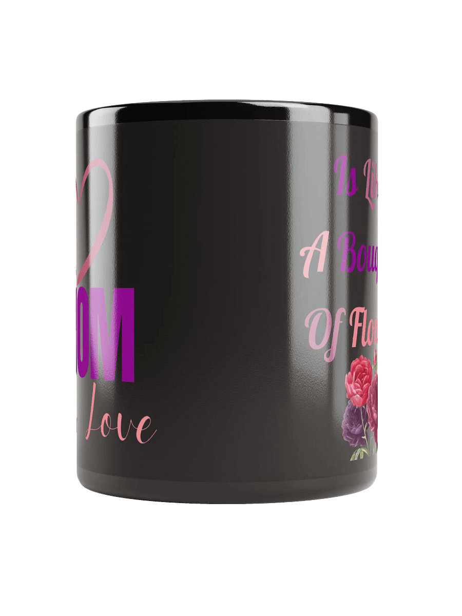 Mom Your Love Is Like Bouquet Of Flowers product image (5)