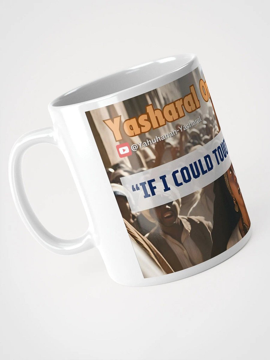 Yasharal Original Music: If I Could Just Touch His Garment Mug product image (4)