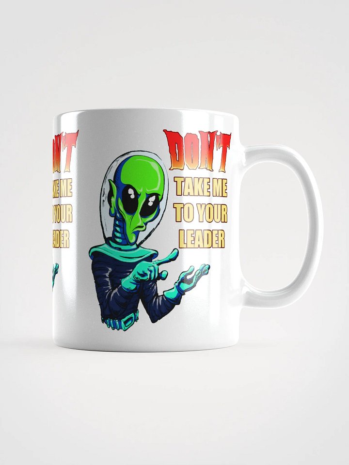 Don't Take Me To Your Leader - Coffee Mug product image (1)
