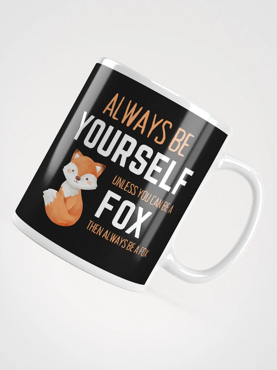 Always Be Yourself Unless You Can Be A Fox - Glossy Mug product image (4)