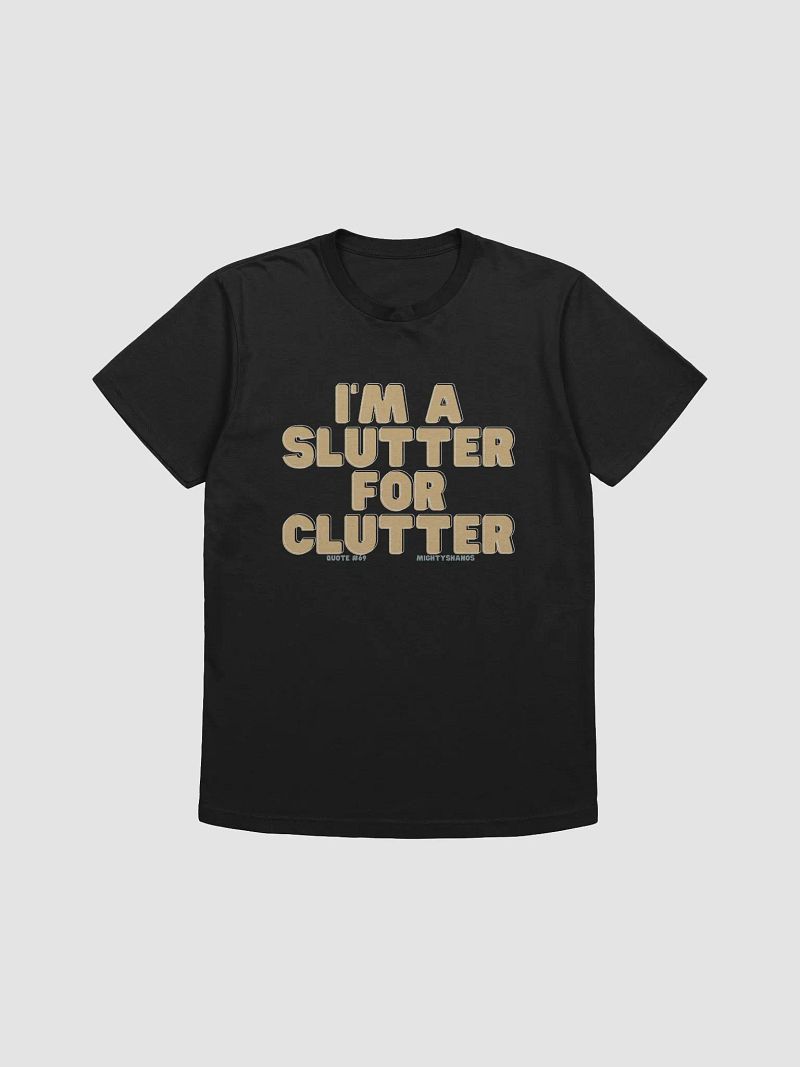 Slutter for Clutter T-Shirt