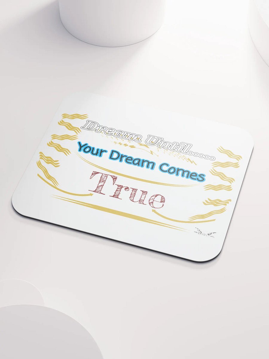 Dream Until.. Your Dream Comes True - White - Classic Mouse Pad product image (3)