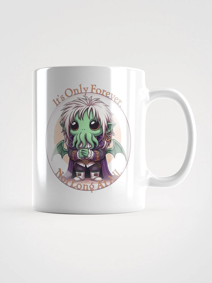 It's Only Forever, Not Long At All Mug product image (1)