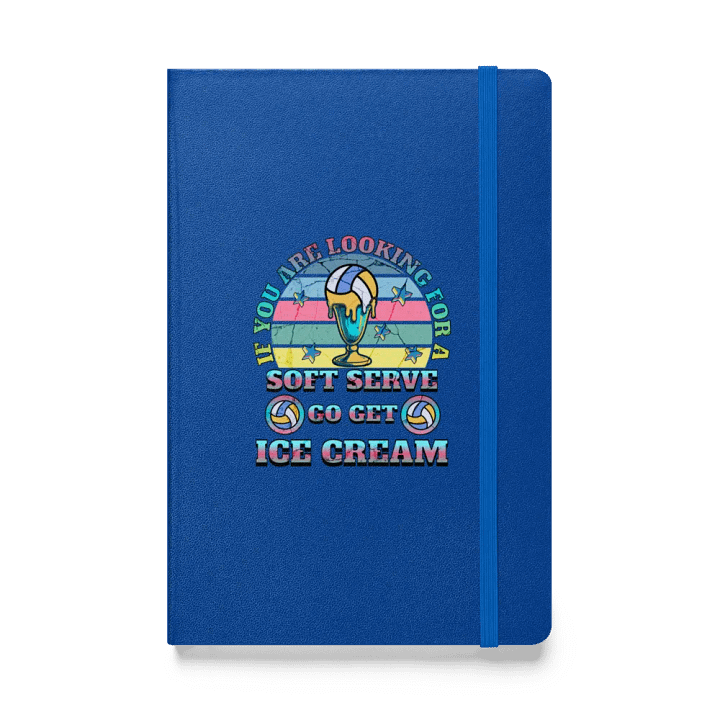 If You Are Looking For A Soft Serve Go Get Ice Cream Volleyball Hardcover Notebook product image (1)