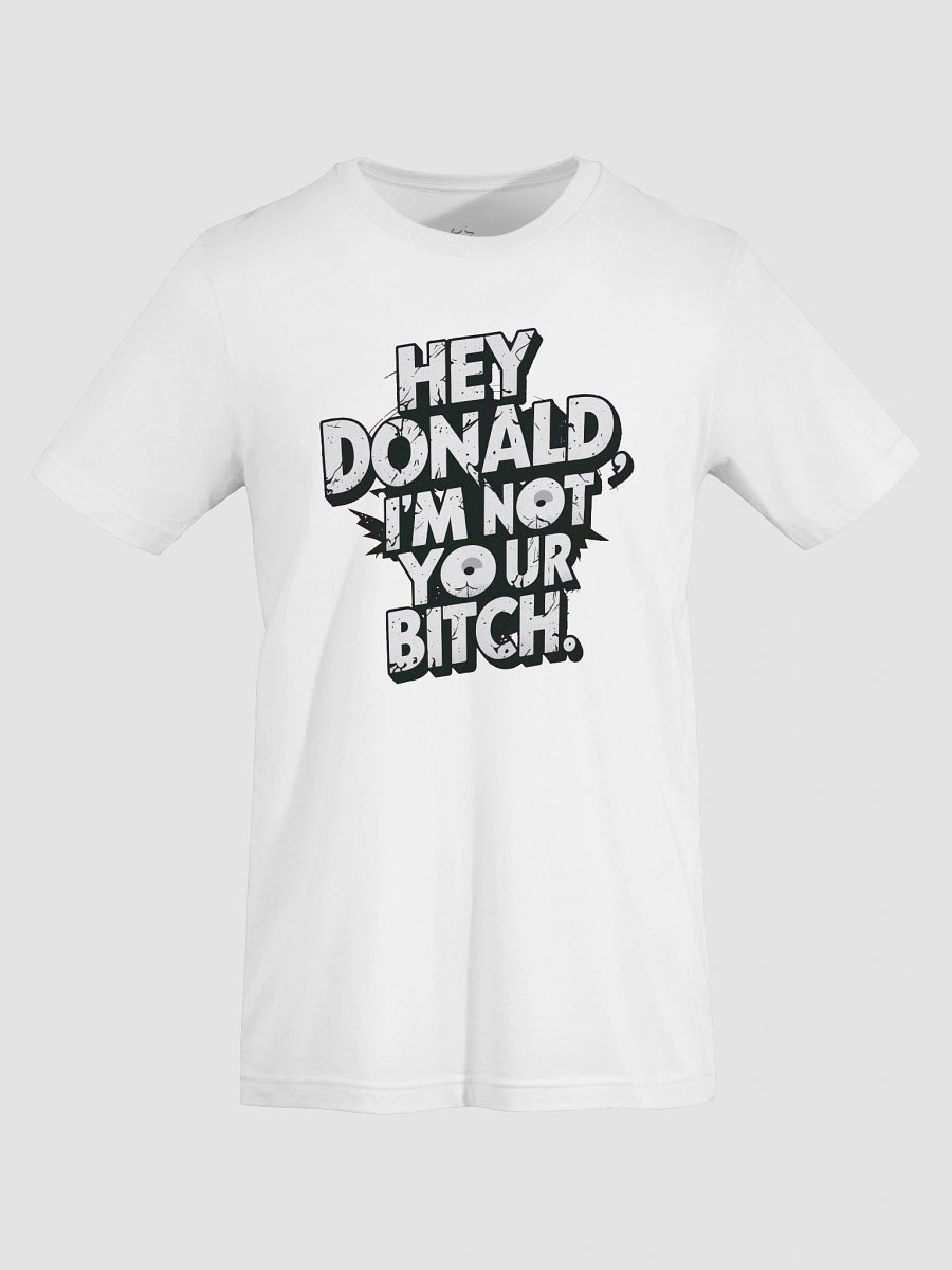 I'm Not Your Bitch - Political T-Shirt product image (74)
