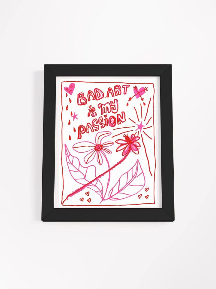 Bad Art Is My Passion Framed Print product image (3)